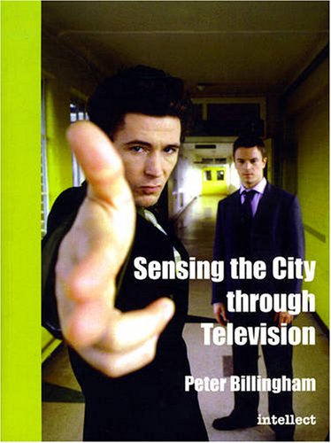 Sensing The City Through Television Urban Identities In Fictional Drama Peter Billingham