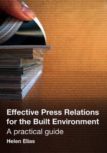 Effective Press Relations For The Built Environment A Practical Guide 1st Edition Helen Elias