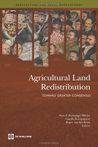 Agricultural Land Redistribution Toward Greater Consensus Agriculture And Rural Development Series Hans P Binswangermkhize