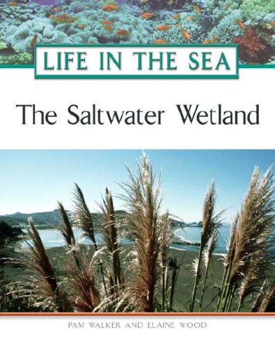 The Saltwater Wetland Life In The Sea Pam Walker Elaine Wood