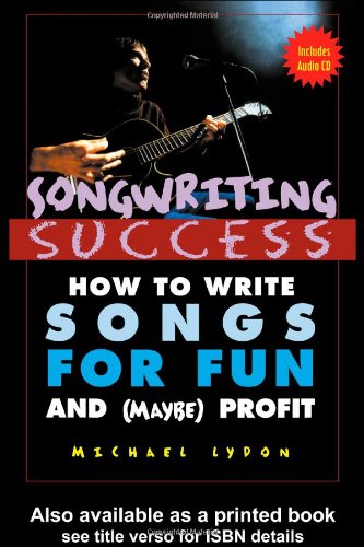 Songwriting Success How To Write Songs For Fun And Maybe Profit Papcom Michael Lydon