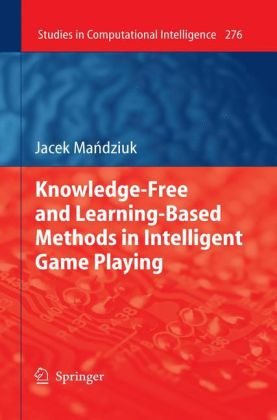 Knowledgefree And Learningbased Methods In Intelligent Game Playing 1st Edition Jacek Madziuk Auth