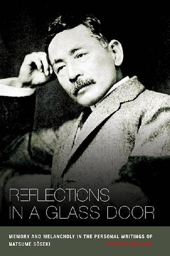 Reflections In A Glass Door Memory And Melancholy In The Personal Writing Of Natsume Soseki Marvin Marcus