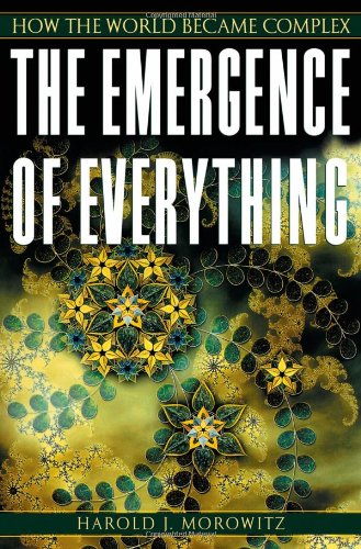 The Emergence Of Everything How The World Became Complex Harold J Morowitz
