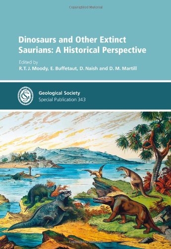 Dinosaurs And Other Extinct Saurians A Historical Perspective Special Publication 343 R T J Moody