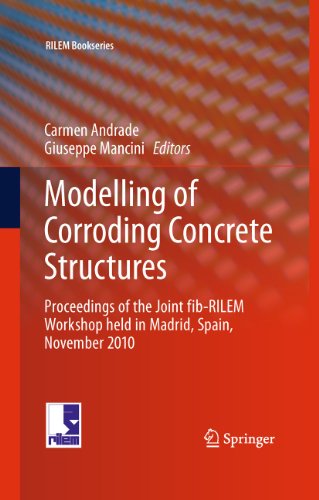 Modelling Of Corroding Concrete Structures Proceedings Of The Joint Fibrilem Workshop Held In Madrid Spain 2223 November 2010 1st Edition Luca Giordano