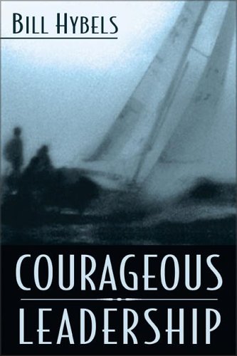 Courageous Leadership Bill Hybels