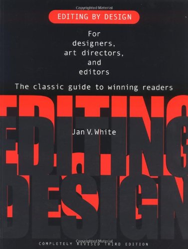 Editing By Design For Designers Art Directors And Editorsthe Classic Guide To Winning Readers 3rd Jan White