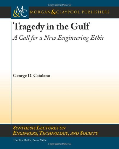 Tragedy In The Gulf A Call For A New Engineering Ethic George D Catalano