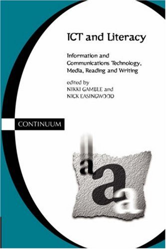 Ict And Literacy Information And Communications Technology Media Reading And Writing Cassell Education Series Nikki Gamble