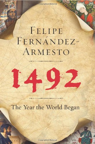 1492 The Year The World Began Felipe Fernandezarmesto