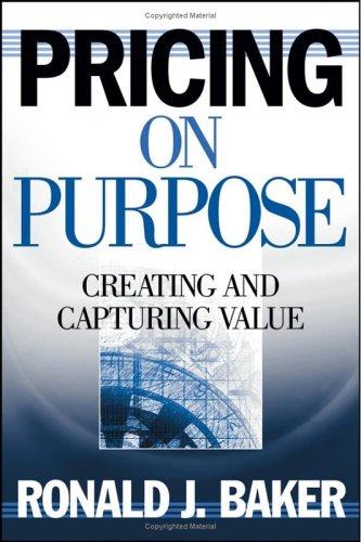 Pricing On Purpose Creating And Capturing Value 1st Edition Ronald J Baker