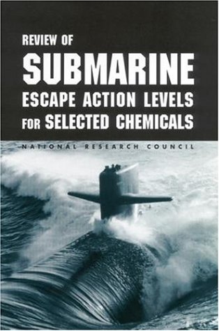 Review Of Submarine Escape Action Levels For Selected Chemicals 1st Subcommittee On Submarine Escape Action Levels