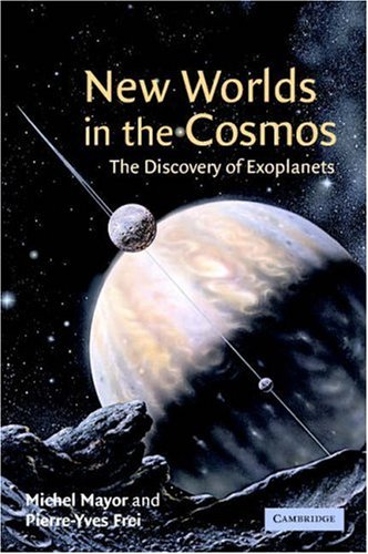 New Worlds In The Cosmos The Discovery Of Exoplanets Michel Mayor