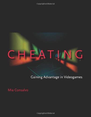 Cheating Gaining Advantage In Videogames Annotated Edition Mia Consalvo