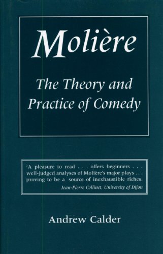 Moliere The Theory And Practice Of Comedy Andrew Calder