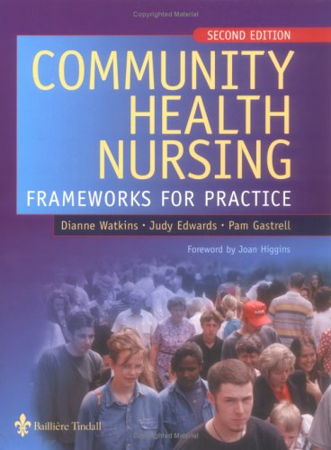 Community Health Nursing Frameworks For Practice 2nd Edition 2nd Edition Dianne Watkins Msc Pgce Rn Rm Hv Rnt