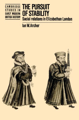 The Pursuit Of Stability Social Relations In Elizabethan London Ian W Archer