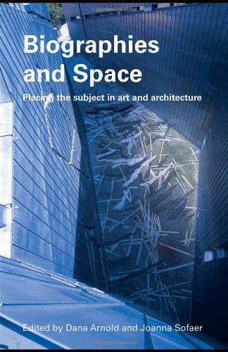 Biographies And Space Placing The Subject In Art And Architecture 1st Edition Dana Arnold Editor