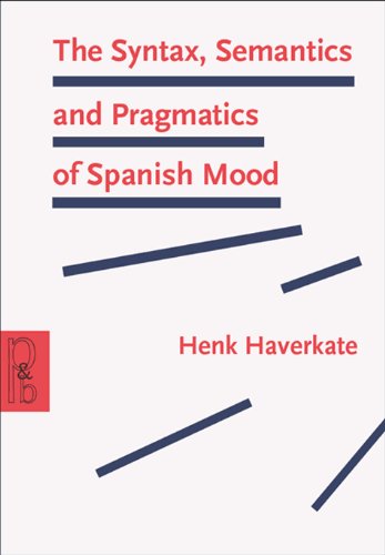 The Syntax Semantics And Pragmatics Of Spanish Mood Henk Haverkate