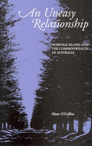An Uneasy Relationship Norfolk Island And The Commonwealth Of Australia Maev Ocollins