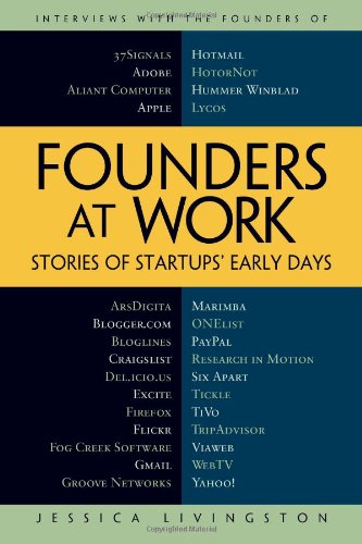 Founders At Work Stories Of Startups Early Days 1st Edition Jessica Livingston