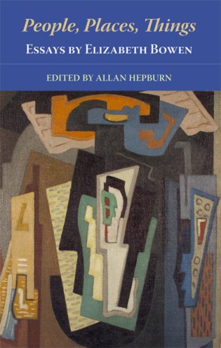 People Places Things Elizabeth Bowen Allan Hepburn