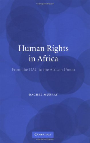 Human Rights In Africa From The Oau To The African Union Rachel Murray