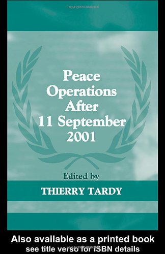 Peace Operations After September 11 2001 The Cass Series On Peacekeeping 14 Thierry Tardy