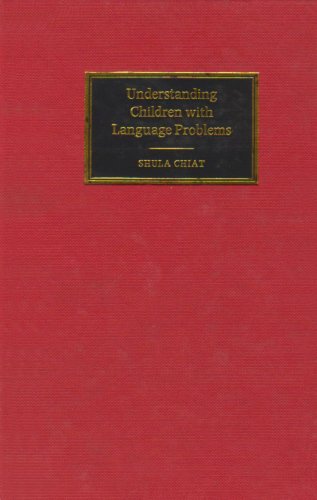 Understanding Children With Language Problems Cambridge Approaches To Linguistics 1st Edition Shula Chiat