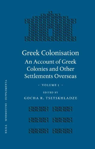 Greek Colonisation An Account Of Greek Colonies And Other Settlements Overseas Volume 1 Tsetskhladze