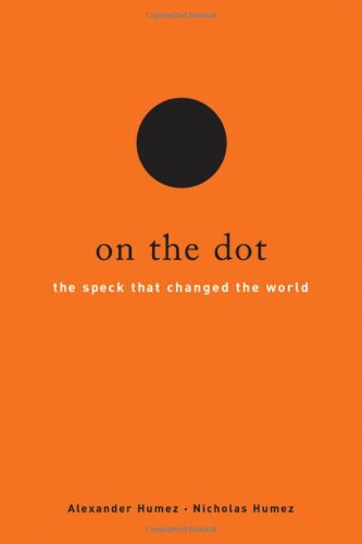 On The Dot The Speck That Changed The World First Edition Alexander Humez