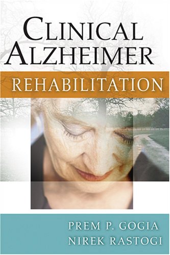 Clinical Alzheimer Rehabilitation 1st Edition Prem P Gogia Nirek Rastogi