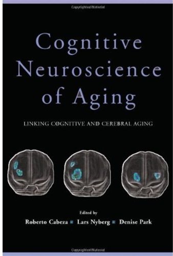 Cognitive Neuroscience Of Aging Linking Cognitive And Cerebral Aging 1st Edition Roberto Cabeza