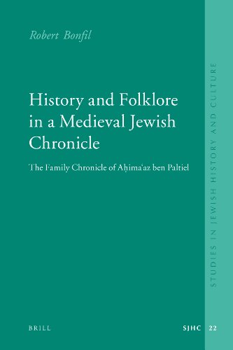History And Folklore In A Medieval Jewish Chronicle The Family Chronicle Of Ahimaaz Ben Paltiel Robert Bonfil