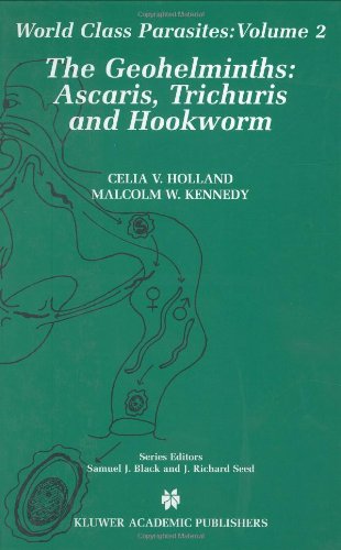The Geohelminths Ascaris Trichuris And Hookworm World Class Parasites 1st Edition Celia V Holland