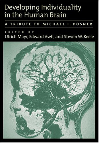Developing Individuality In The Human Brain A Tribute To Michael I Posner Decade Of Behavior 1st Edition Ulrich Mayr