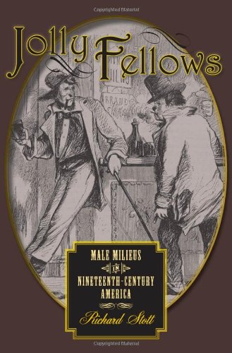 Jolly Fellows Male Milieus In Nineteenthcentury America Gender Relations In The American Experience 1st Edition Richard Stott