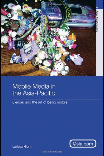 Mobile Phone Culture In The Asia Pacific The Art Of Being Mobile Asias Transformations Asiacom 1st Edition Larissa Hjorth