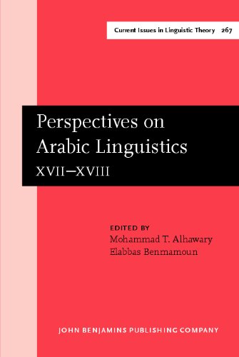 Perspectives On Arabic Linguistics Papers From The Annual Symposium On Arabic Linguistics Volume Xviixviii Alexandria 2003 And Norman Oklahoma 2004 1st Mohammad T Alhawary