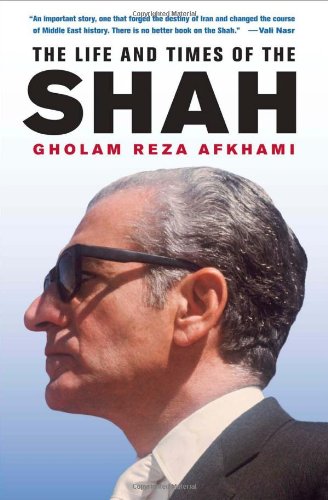 The Life And Times Of The Shah 2009 1st Edition Gholam Reza Afkhami