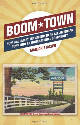 Boom Town How Walmart Transformed An Allamerican Town Into An International Community First Edition Marjorie Rosen