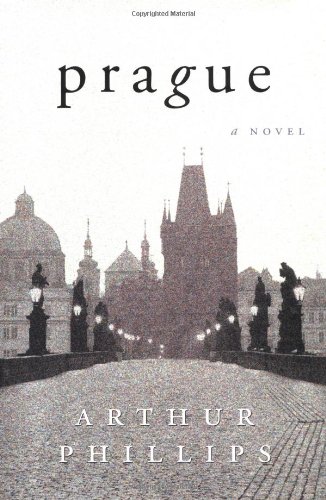 Prague A Novel 1st Arthur Phillips