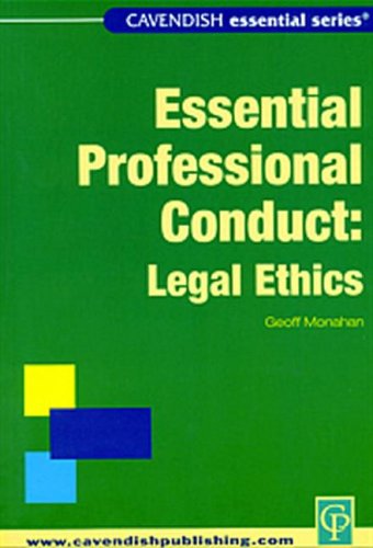 Essential Professional Conduct Legal Ethics Essential Professional Conduct 1st Edition Geoff Monahan