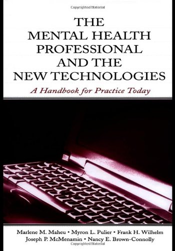 The Mental Health Professional And The New Technologies A Handbook For Practice Today Marlene M Maheu
