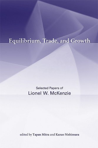 Equilibrium Trade And Growth Selected Papers Of Lionel W Mckenzie Lionel W Mckenzie