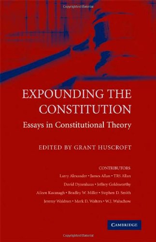 Expounding The Constitution Essays In Constitutional Theory Grant Huscroft