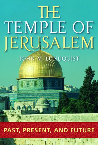 The Temple Of Jerusalem Past Present And Future John M Lundquist