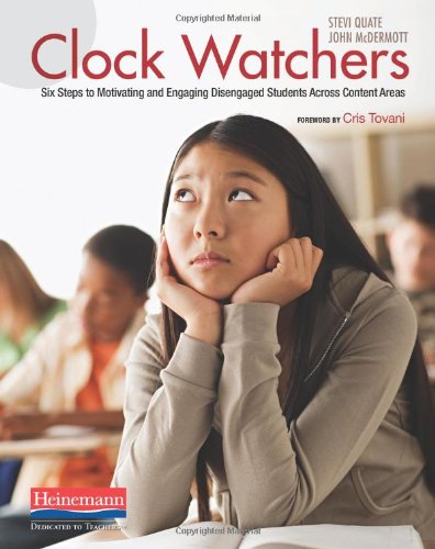 Clock Watchers Six Steps To Motivating And Engaging Disengaged Students Across Content Areas Stephanie J Quate