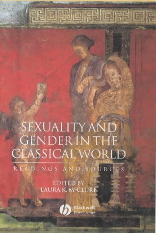 Sexuality And Gender In The Classical World Readings And Sources 1st Edition Laura K Mcclure